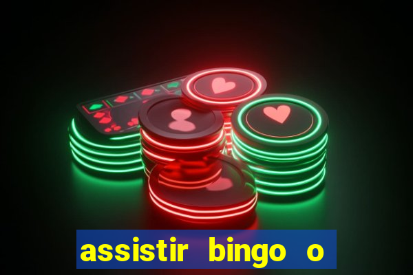 assistir bingo o rei das manhas filme completo dublado